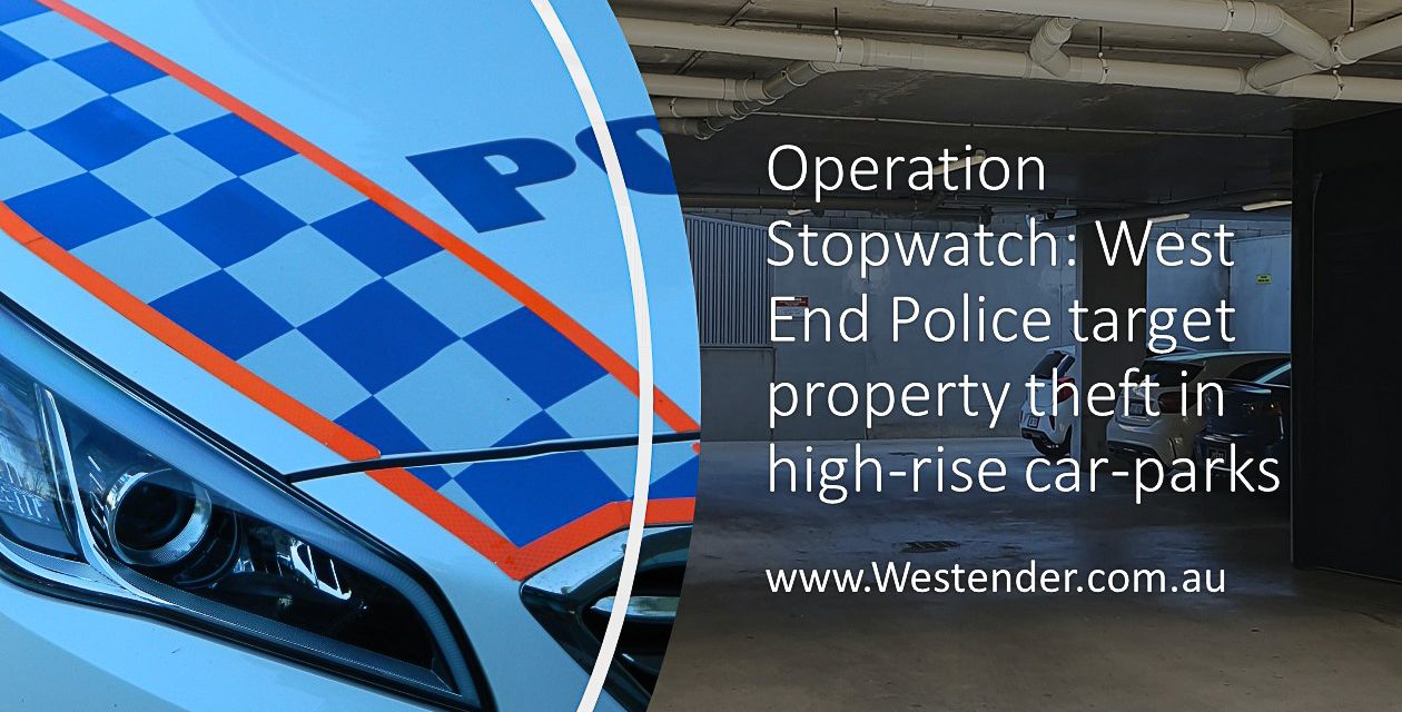 Operation Stopwatch: West End Police target property theft in high-rise car-parks