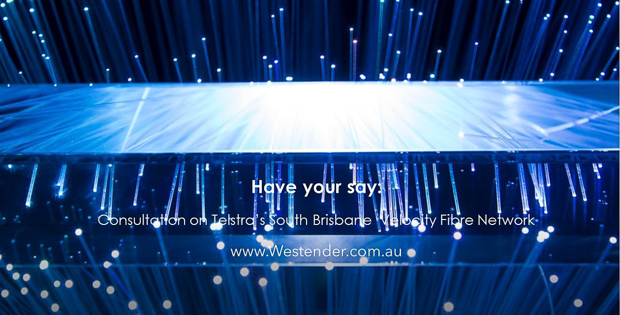 Have your say: Consultation on Telstra’s South Brisbane Velocity Fibre Network