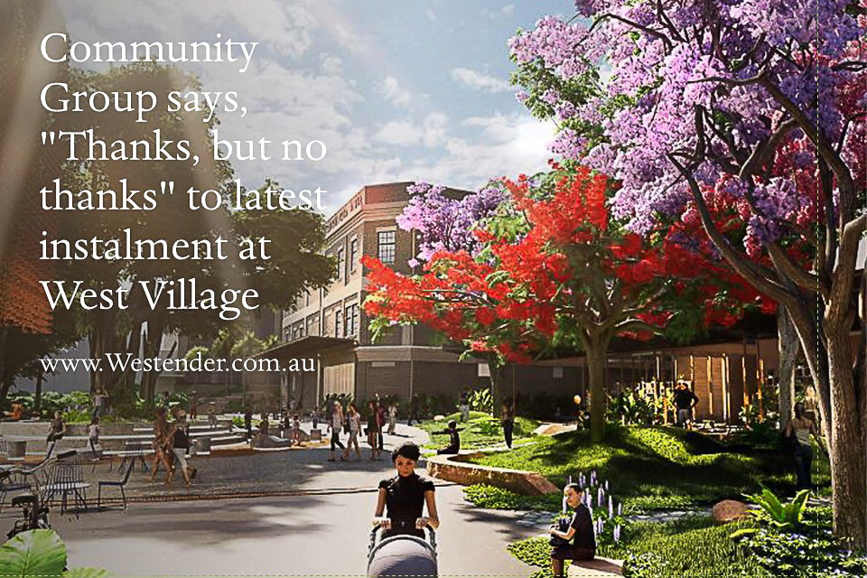 Community Group says, “Thanks, but no thanks” to latest instalment at West Village