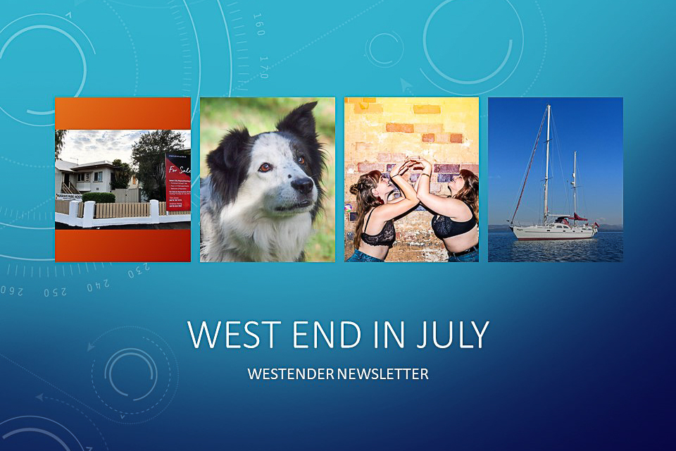 WELCOME TO THE WESTENDER’S JULY NEWSLETTER