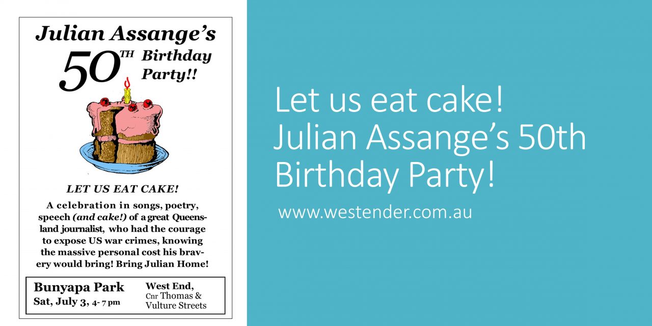 Let us eat cake!  Julian Assange’s 50th Birthday Party!