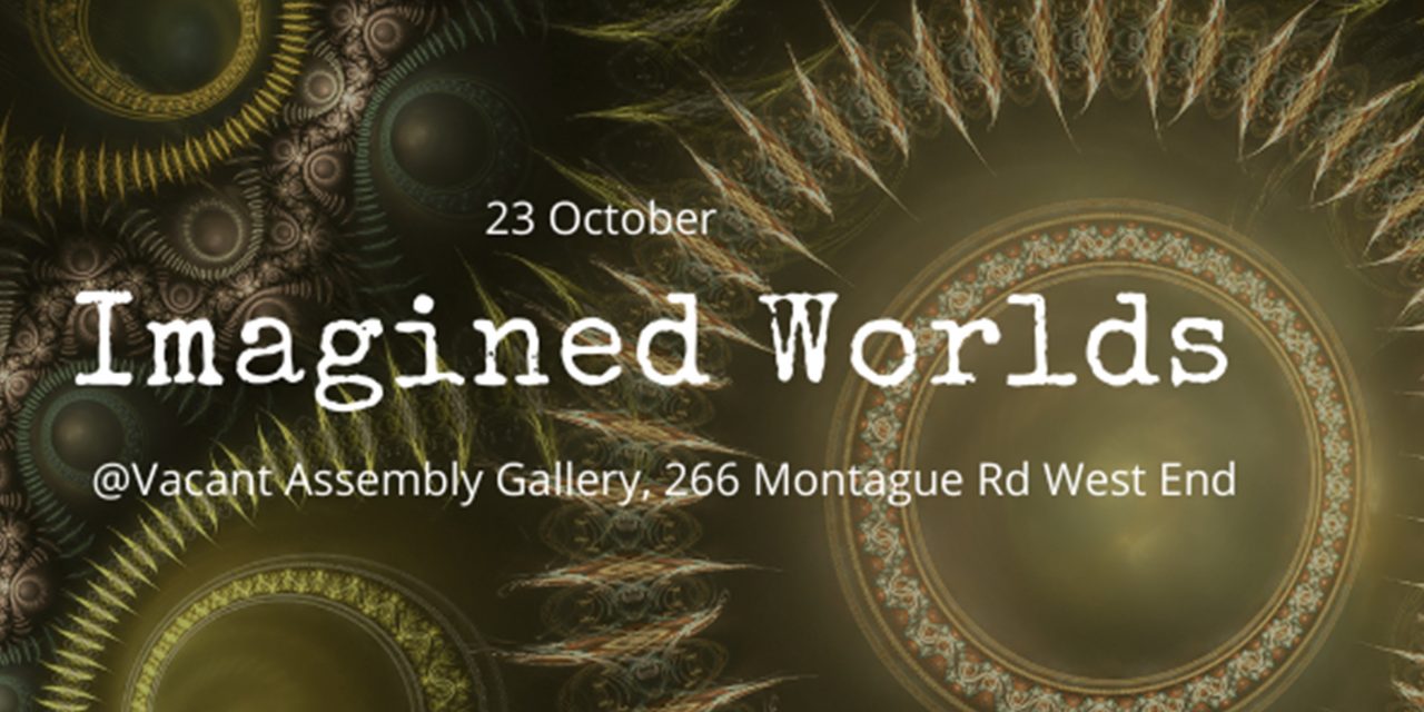 Imagined Worlds at Vacant Assembly