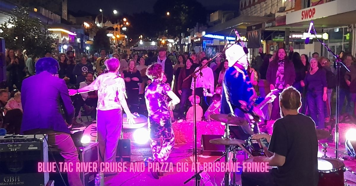 Blue Tac River Cruise and Piazza Gig at Brisbane Fringe