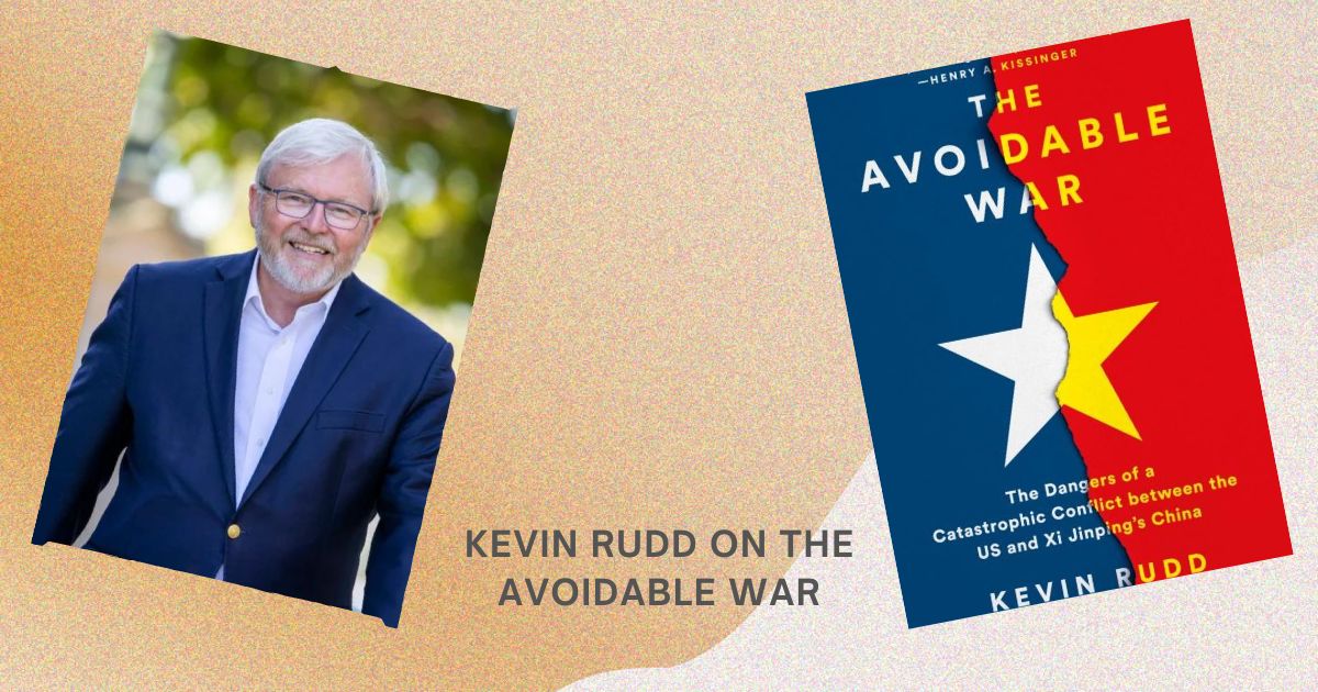 KEVIN RUDD ON THE AVOIDABLE WAR 